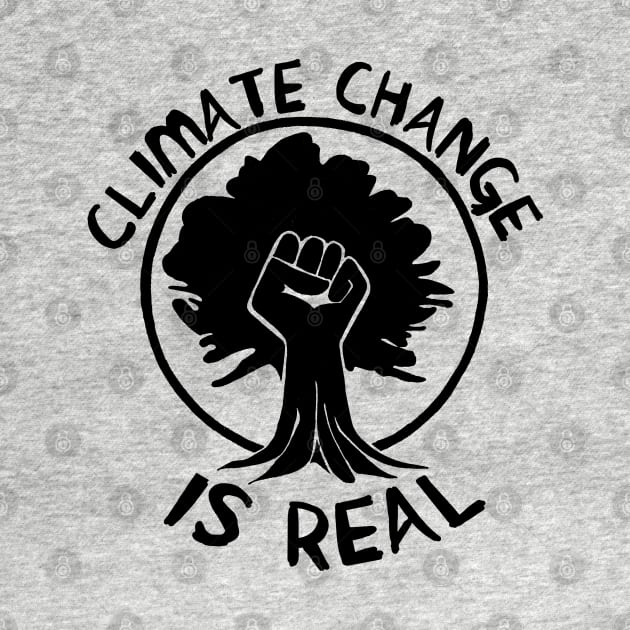 Climate Change Is Real Raised Fist - Environmentalism, Global Warming, Save The Earth, Eco-Socialism, Leftist by SpaceDogLaika